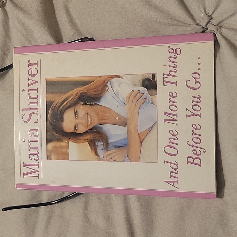 And One More Thing Before You Go... -- Maria Shriver Self Help Book